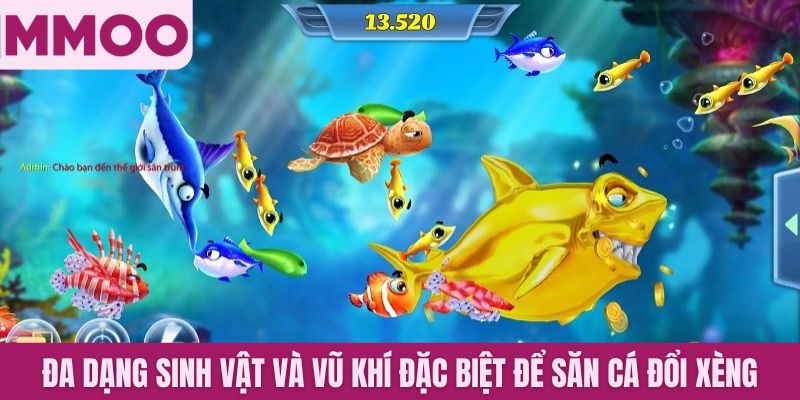 Đa dạng sinh vật và vũ khí đặc biệt để săn cá đổi xèng hiệu quả