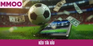 Kèo Tài Xỉu