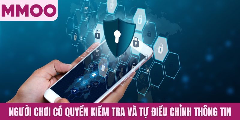 Người chơi có quyền kiểm tra và tự điều chỉnh thông tin