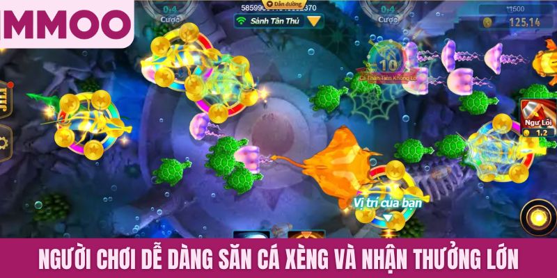 Người chơi dễ dàng săn cá xèng và nhận thưởng lớn