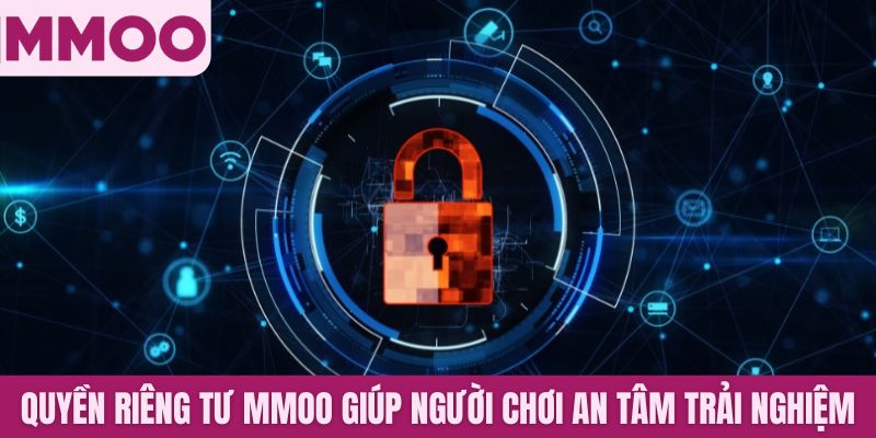 Quyền riêng tư MMOO giúp người chơi an tâm trải nghiệm